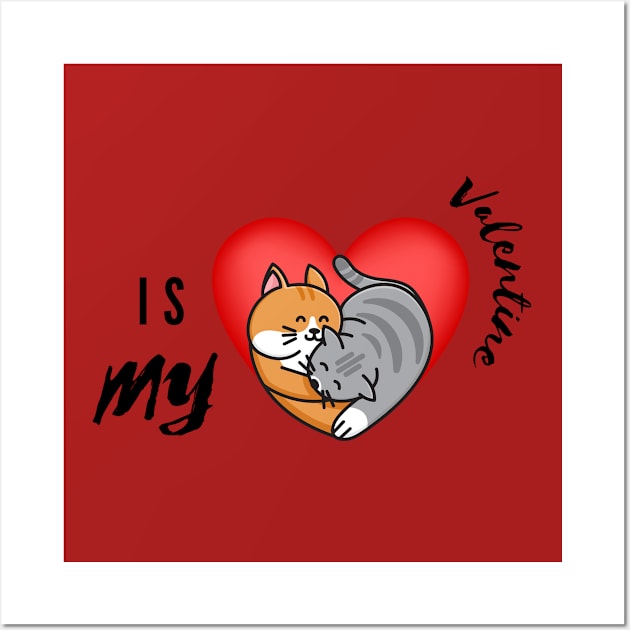 CATS - HEART - IS MY VALENTINE Wall Art by O.M design